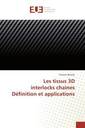 Couverture de l'ouvrage Les tissus 3D interlocks chaines Definition et applications