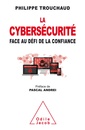 Couverture de l'ouvrage La Cybersécurité face au défi de la confiance