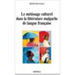 Couverture de l'ouvrage Le métissage culturel dans la littérature malgache de langue française