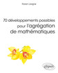 Couverture de l'ouvrage 70 développements possibles pour l'agrégation de mathématiques