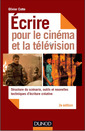 Couverture de l'ouvrage Ecrire pour le cinéma et la télévision - 2e éd. - Structure du scénario, outils et nouvelles techniq