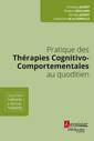 Couverture de l'ouvrage Pratique des Thérapies Cognitivo-Comportementales au quotidien