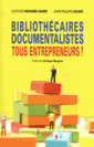 Couverture de l'ouvrage Bibliothécaires, documentalistes : tous entrepreneurs ?