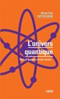 Couverture de l'ouvrage L'univers quantique - Tout ce qui peut arriver arrive...
