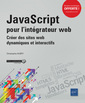 Couverture de l'ouvrage JavaScript pour l'intégrateur web - Créer des sites web dynamiques et interactifs