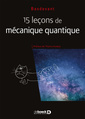 Couverture de l'ouvrage 15 leçons de mécanique quantique