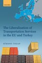 Couverture de l'ouvrage The Liberalization of Transportation Services in the EU and Turkey