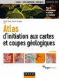 Couverture de l'ouvrage Atlas d'initiation aux cartes et coupes géologiques - 4e éd