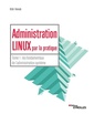 Couverture de l'ouvrage Administration Linux par la pratique