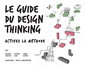 Couverture de l'ouvrage Le Guide du design thinking