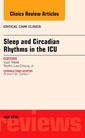 Couverture de l'ouvrage Sleep and Circadian Rhythms in the ICU, An Issue of Critical Care Clinics