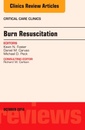 Couverture de l'ouvrage Burn Resuscitation, An Issue of Critical Care Clinics