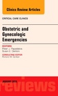 Couverture de l'ouvrage Obstetric and Gynecologic Emergencies, An Issue of Critical Care Clinics