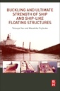 Couverture de l'ouvrage Buckling and Ultimate Strength of Ship and Ship-like Floating Structures