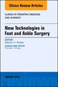 Couverture de l'ouvrage New Technologies in Foot and Ankle Surgery, An Issue of Clinics in Podiatric Medicine and Surgery