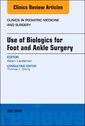 Couverture de l'ouvrage Use of Biologics for Foot and Ankle Surgery, An Issue of Clinics in Podiatric Medicine and Surgery