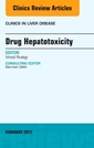 Couverture de l'ouvrage Drug Hepatotoxicity, An Issue of Clinics in Liver Disease