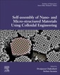 Couverture de l'ouvrage Self-Assembly of Nano- and Micro-structured Materials Using Colloidal Engineering