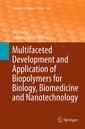 Couverture de l'ouvrage Multifaceted Development and Application of Biopolymers for Biology, Biomedicine and Nanotechnology
