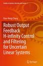 Couverture de l'ouvrage Robust Output Feedback H-infinity Control and Filtering for Uncertain Linear Systems