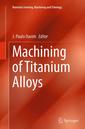 Couverture de l'ouvrage Machining of Titanium Alloys