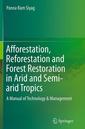 Couverture de l'ouvrage Afforestation, Reforestation and Forest Restoration in Arid and Semi-arid Tropics