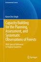 Couverture de l'ouvrage Capacity Building for the Planning, Assessment and Systematic Observations of Forests