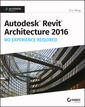 Couverture de l'ouvrage Autodesk Revit Architecture 2016 No Experience Required