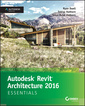 Couverture de l'ouvrage Autodesk Revit Architecture 2016 Essentials 