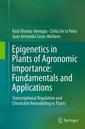 Couverture de l'ouvrage Epigenetics in Plants of Agronomic Importance: Fundamentals and Applications
