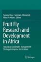 Couverture de l'ouvrage Fruit Fly Research and Development in Africa - Towards a Sustainable Management Strategy to Improve Horticulture