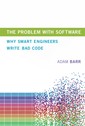 Couverture de l'ouvrage The Problem With Software - Why Smart Engineers Write Bad Code 