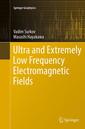 Couverture de l'ouvrage Ultra and Extremely Low Frequency Electromagnetic Fields