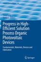 Couverture de l'ouvrage Progress in High-Efficient Solution Process Organic Photovoltaic Devices