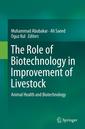 Couverture de l'ouvrage The Role of Biotechnology in Improvement of Livestock