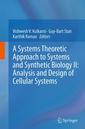 Couverture de l'ouvrage A Systems Theoretic Approach to Systems and Synthetic Biology II: Analysis and Design of Cellular Systems