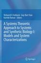 Couverture de l'ouvrage A Systems Theoretic Approach to Systems and Synthetic Biology I: Models and System Characterizations