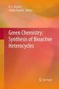 Couverture de l'ouvrage Green Chemistry: Synthesis of Bioactive Heterocycles