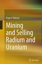 Couverture de l'ouvrage Mining and Selling Radium and Uranium
