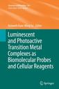 Couverture de l'ouvrage Luminescent and Photoactive Transition Metal Complexes as Biomolecular Probes and Cellular Reagents