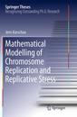 Couverture de l'ouvrage Mathematical Modelling of Chromosome Replication and Replicative Stress