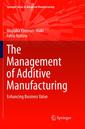 Couverture de l'ouvrage The Management of Additive Manufacturing