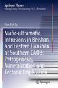 Couverture de l'ouvrage Mafic-ultramafic Intrusions in Beishan and Eastern Tianshan at Southern CAOB: Petrogenesis, Mineralization and Tectonic Implication
