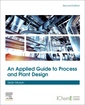 Couverture de l'ouvrage An Applied Guide to Process and Plant Design