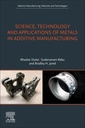 Couverture de l'ouvrage Science, Technology and Applications of Metals in Additive Manufacturing