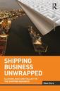 Couverture de l'ouvrage Shipping Business Unwrapped