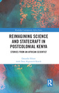 Couverture de l'ouvrage Reimagining Science and Statecraft in Postcolonial Kenya