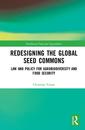 Couverture de l'ouvrage Redesigning the Global Seed Commons