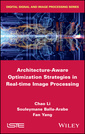 Couverture de l'ouvrage Architecture-Aware Optimization Strategies in Real-time Image Processing