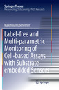 Couverture de l'ouvrage Label-free and Multi-parametric Monitoring of Cell-based Assays with Substrate-embedded Sensors